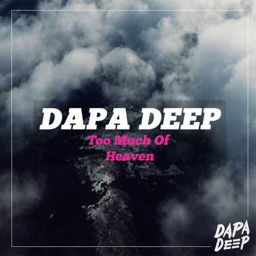 Музыка Dapa Deep - Too Much Of Heaven (Original Mix)