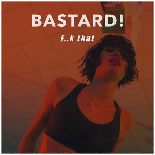 Музыка Bastard! - F..k That