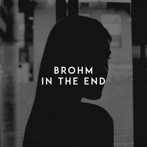 Музыка Brohm - In The End (Original Mix)