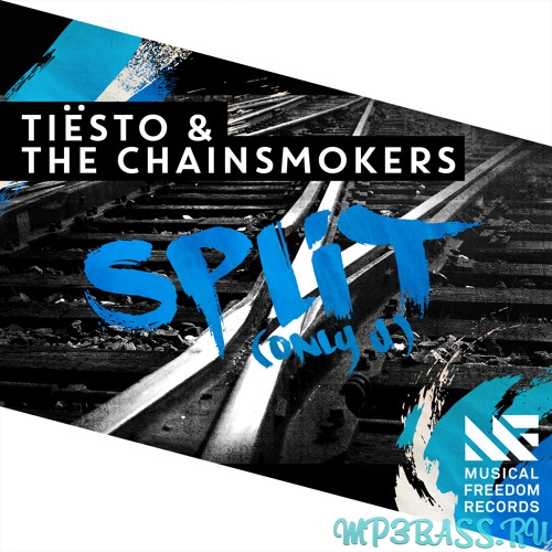 Музыка Tiësto & The Chainsmokers - Split (Only U) (Original Mix)