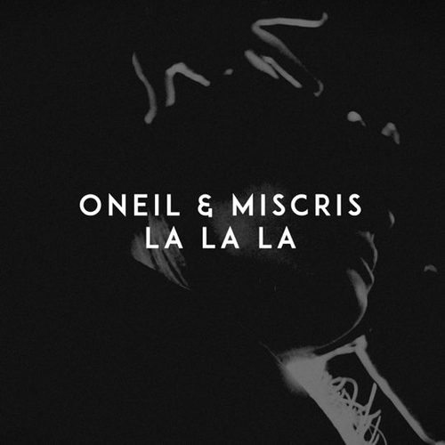 Музыка Oneil - La La La (feat. Miscris)