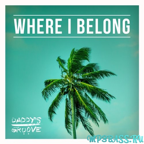 Музыка Daddy's Groove - Where I Belong (Extended Mix)