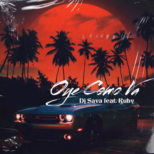 Музыка DJ Sava - Oye Como Va (feat. Ruby)
