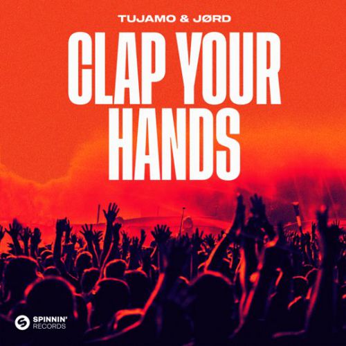 Музыка Tujamo - Clap Your Hands (feat. JØRD)