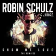 Музыка Robin Schulz & Judge - Show Me Love (Moguai Remix)