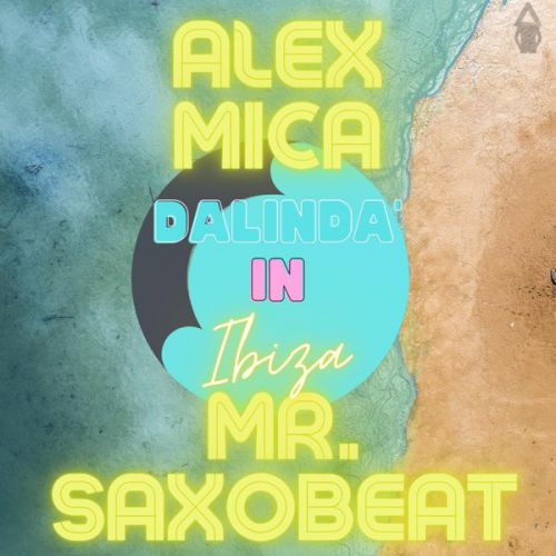 Музыка Alex Mica - Dalinda In Ibiza (feat. Mr. Saxobeat)