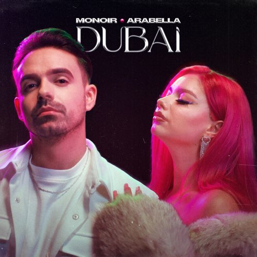 Музыка Monoir - Dubai (feat. Arabella)