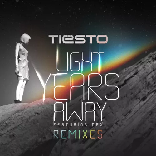 Музыка Tiesto feat. DBX - Light Years Away (Tiësto, MOTi Remix)