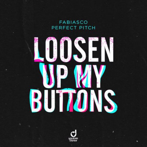 Музыка Fabiasco - Loosen Up My Buttons (feat. Perfect Pitch)