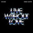 Музыка Shouse - Live Without Love (feat. David Guetta)