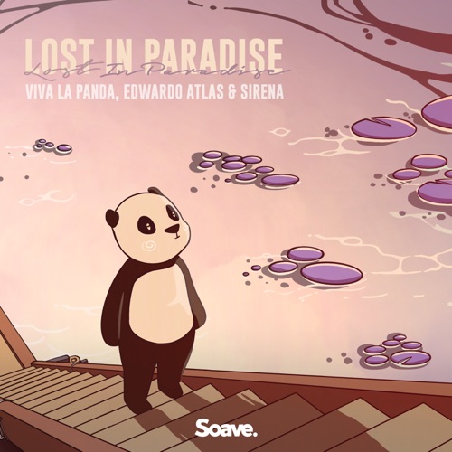 Музыка Viva La Panda - Lost In Paradise (feat. Edwardo Atlas & Sirena)