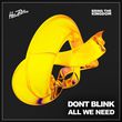 Музыка Dont Blink - All We Need (Extended Mix)