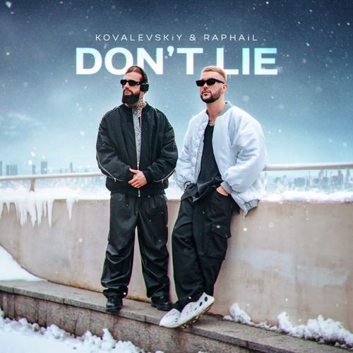 Музыка Kovalevskiy - Don't Lie (feat. Raphail)