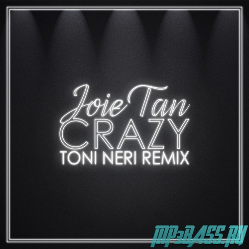 Музыка Joie Tan - Crazy (Toni Neri Remix)