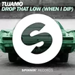 Музыка Tujamo - Drop That Low (When I Dip) (Original Mix)
