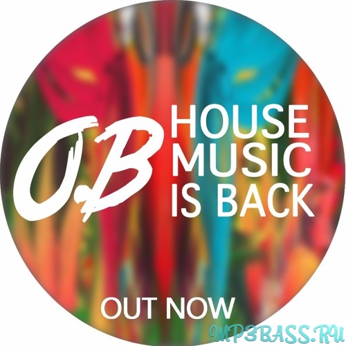 Музыка O.B - House Music is Back (Original Mix)