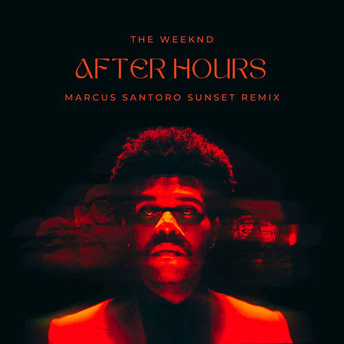 Музыка The Weeknd - After Hours (Marcus Santoro Sunset Remix)
