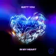 Музыка Matt You - In My Heart