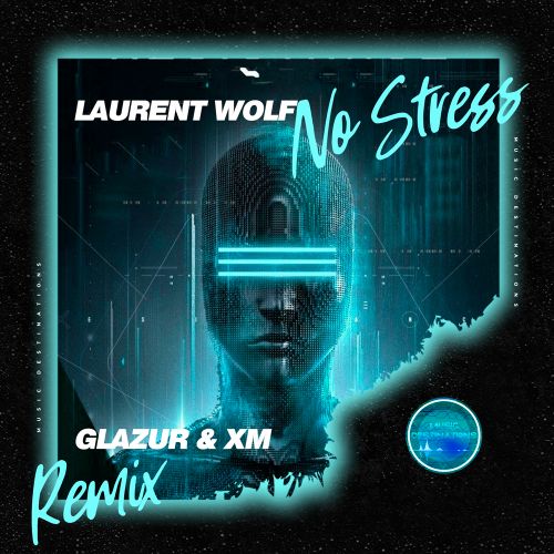 Музыка Laurent Wolf - No Stress (Glazur & Xm Remix)