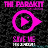 Музыка The Parakit - Save Me (Going Deeper Remix)