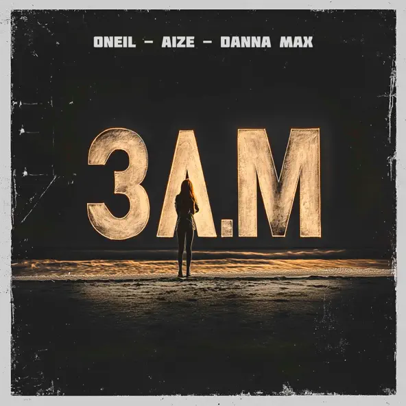 Музыка Oneil - 3 A.M (feat. Aize & Danna Max)