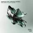 Музыка Santiago Luna & Atóm feat. Maywell - Hide Away (Original Mix)