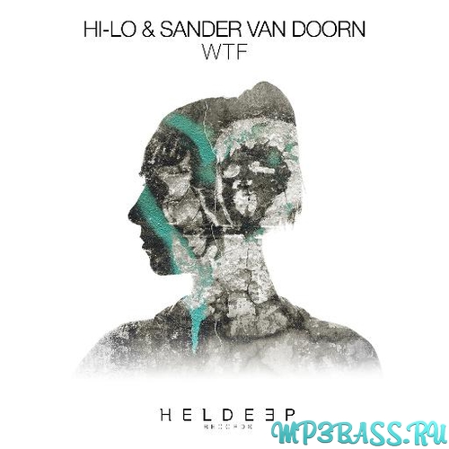 Музыка HI-LO & Sander van Doorn - WTF (Extended Mix)