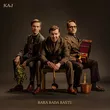 Музыка Kaj - Bara Bada Bastu