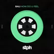 Музыка Bali - How Do U Feel (Original Mix)
