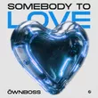 Музыка Öwnboss - Somebody To Love (Extended Mix)