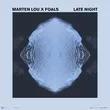 Музыка Marten Lou & Foals - Late Night (Extended Mix)
