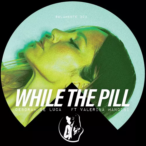 Музыка Deborah De Luca & Valeria Mancini - While The Pill (Original Mix)