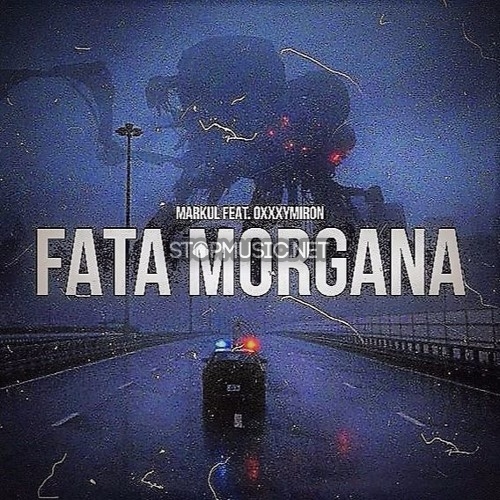Музыка Markul - Fata Morgana (feat. Oxxxymiron)