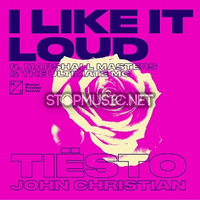 Музыка Tiesto - I Like It Loud (feat. John Christian & Marshall Masters & The Ultimate MC)