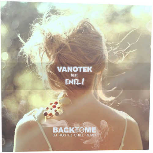 Музыка Vanotek & Eneli - Back To Me (DJ Rostej Chill Remix)