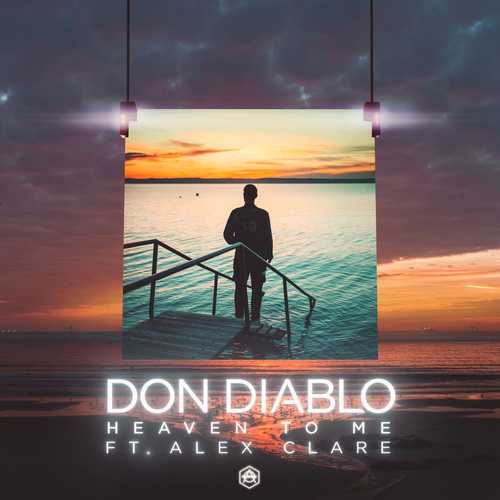 Музыка Don Diablo feat. Alex Clare - Heaven To Me (Extended Mix)