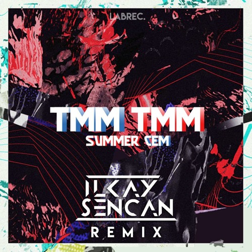 Музыка Summer Cem - Tmm Tmm (Ilkay Sencan Remix)