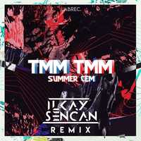 Музыка Summer Cem - Tmm Tmm (Ilkay Sencan Remix)