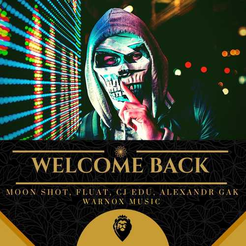 Музыка Moon Shot - Welcome Back (feat. Fluat & Cj Edu & Alexandr Gak)