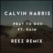 Музыка Calvin Harris & Haim - Pray To God (Reez Remix)