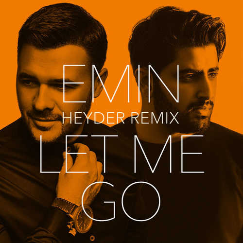 Музыка EMIN - Let Me Go (Heyder Remix)