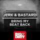 Музыка Jerk & Bastard - Bring My Beat Back (Original Mix)